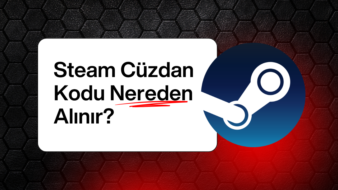 Steam Cüzdan Kodu Nereden Alınır, Nasıl Kullanılır?