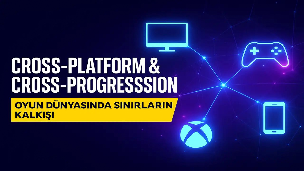 Cross-Platform ve Cross-Progression Nedir?