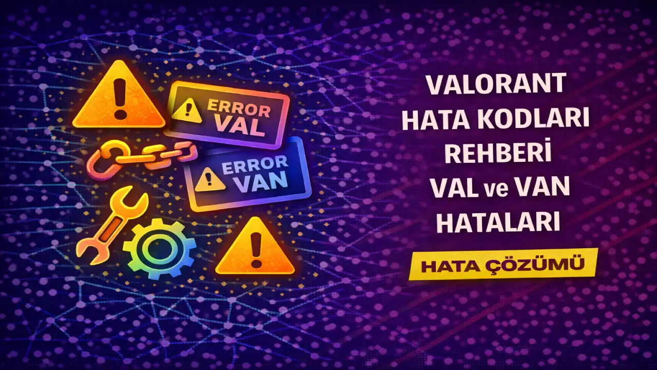 Valorant Hata Kodları ve Çözümleri