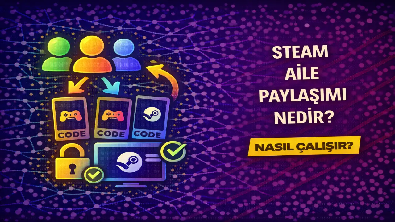 Steam Aile Paylaşımı Nedir?