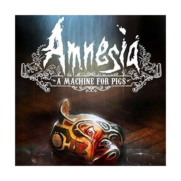  Amnesia: A Machine for Pigs