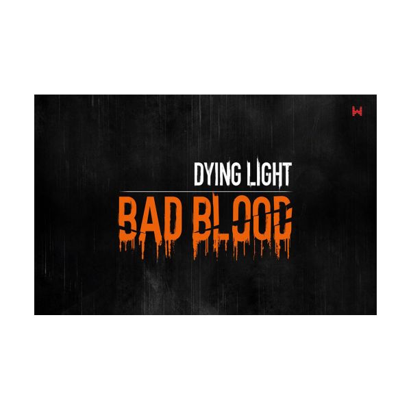  Dying Light: Bad Blood