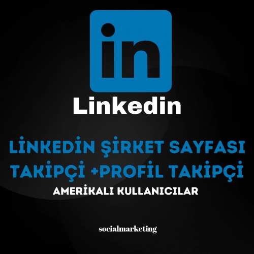  Linkedin Şirket Sayfası Takipçi + Profil Takipçi  Max 30K  Amerikalı Kullanıcılar