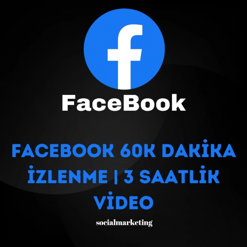  Facebook 60K Dakika İzlenme  3 Saatlik Video
