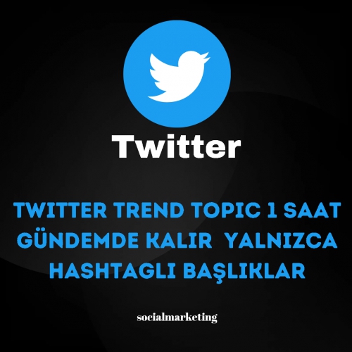  Twitter Trend Topic  1 Saat Gündemde Kalır  Yalnızca Hashtagli Başlıklar