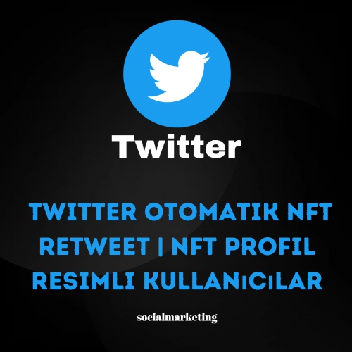  Twitter Otomatik NFT Retweet  NFT Profil Resimli Kullanıcılar