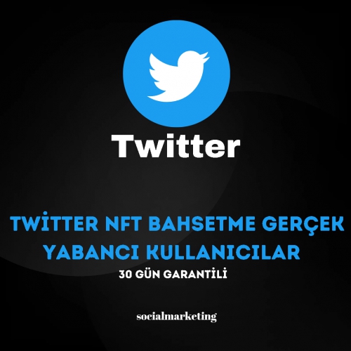  Twitter NFT Bahsetme  Max 100K  Gerçek Yabancı Kullanıcılar  30 Gün Garantili