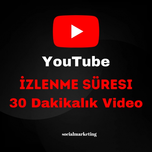  YouTube İzlenme Süresi  Max 2K  30 Dakikalık Video