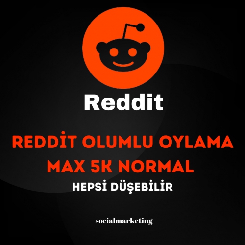  Reddit Olumlu Oylama  Max 5K  Normal  Hepsi Düşebilir