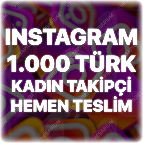 Instagram 1.000 Türk Kadın Takipçi