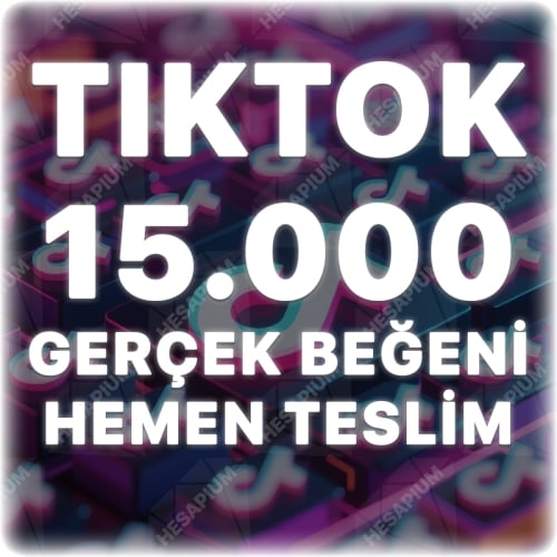  TikTok 15.000 Organik Beğeni - Keşfet Etkili