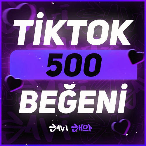  TİKTOK 500 BEĞENİ+GARANTİ+HIZLI