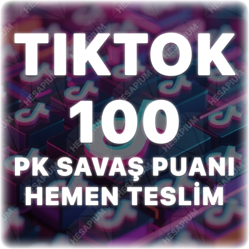  TikTok 100 PK Savaş Puanı - Anlık Teslimat