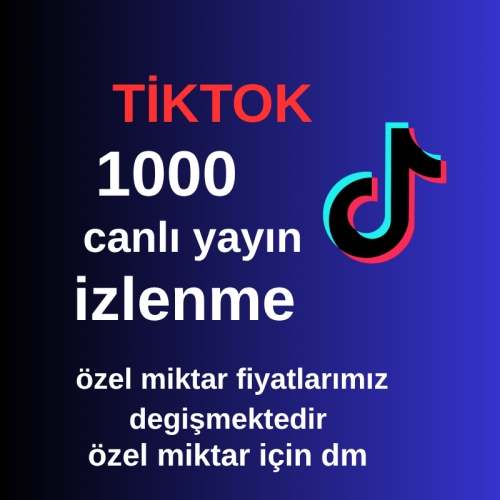  tiktok  1000 canlı yayın izlenme
