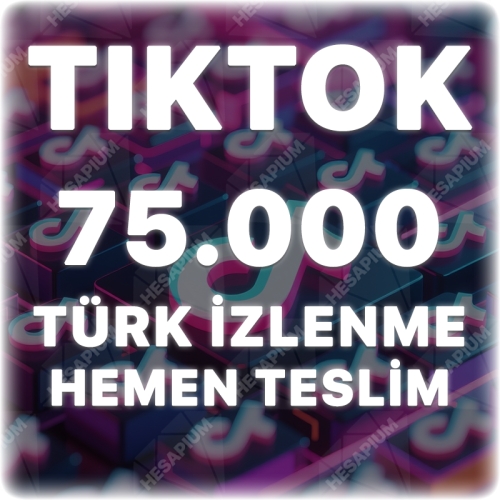  TikTok 75.000 Organik Türk İzlenme - Keşfet Etkili