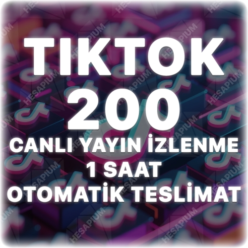  Tiktok 1 Saat 200 Canlı Yayın İzlenme
