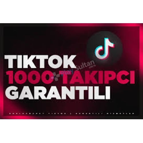  TİKTOK TAKİPÇİ 1000 ADET  GARANTİLİ