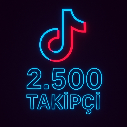  TİKTOK 2500 HIZLI TAKİPÇİ