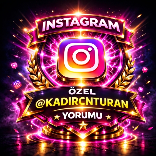  ⚡ İNSTAGRAM 1 ÖZEL @kadircnturan YORUMU ⚡