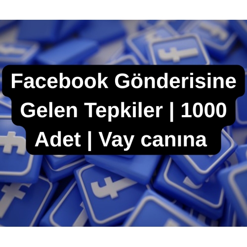  Facebook Gönderisine Gelen Tepkiler 1000 Adet Vay canına Global