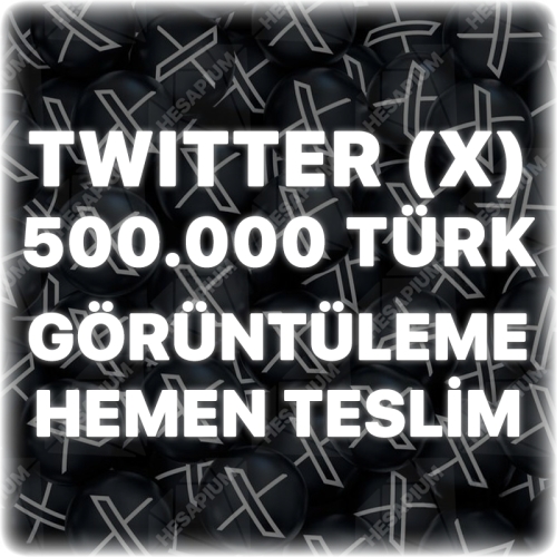  Twitter X 500.000 Türk Organik Görüntülenme - Trend Etkili