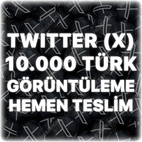  Twitter X 10.000 Türk Organik Görüntülenme - Trend Etkili