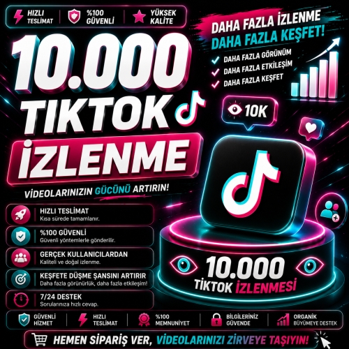  10000 Tiktok İzlenme - Hızlı Teslimat