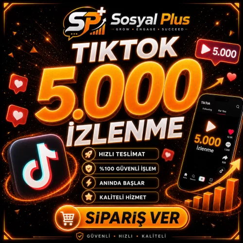  Tiktok 5.000 İzlenme - Garantili - Etkileşimini Güçlendir