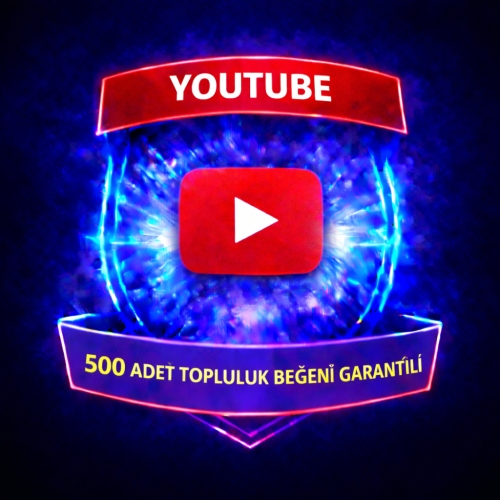 ⚡ YOUTUBE 500 GARANTİLİ TOPLULUK BEĞENİ ⚡