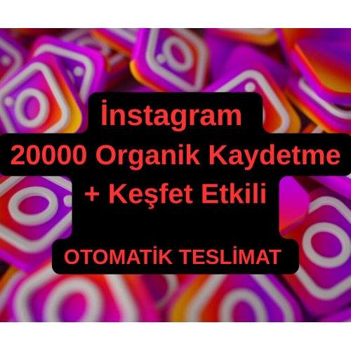  İnstagram 20000 Organik Kaydetme - Keşfet Etkili