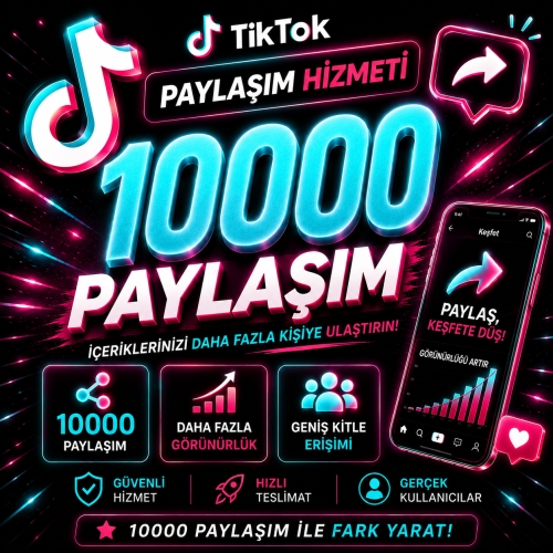  Tiktok 10000 Paylaşım - Hızlı Teslimat - Garantili