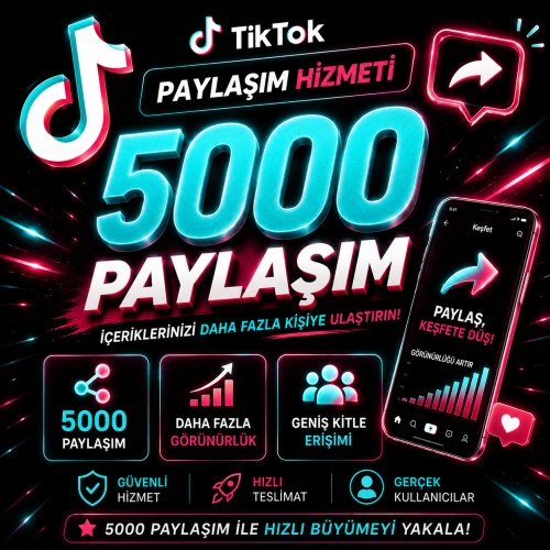  Tiktok 5000 Paylaşım - Hızlı Teslimat - Garantili